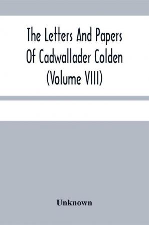 The Letters And Papers Of Cadwallader Colden (Volume Viii) Additional Letters And Papers 1715-1748