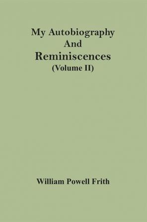 My Autobiography And Reminiscences (Volume II)