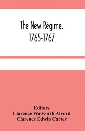 The New Régime, 1765-1767