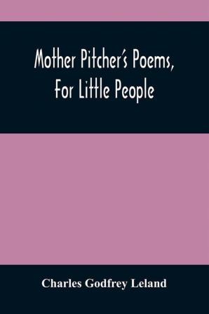 Mother Pitcher'S Poems For Little People