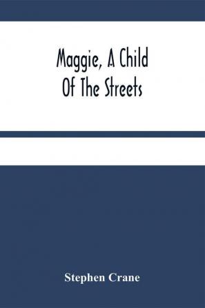 Maggie A Child Of The Streets