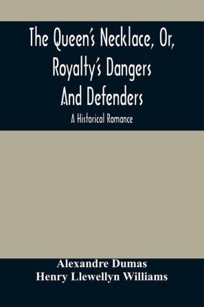 The Queen'S Necklace Or Royalty'S Dangers And Defenders