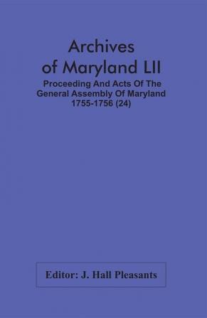 Archives Of Maryland LII ; Proceeding And Acts Of The General Assembly Of Maryland 1755-1756 (24)