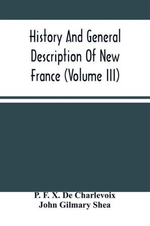 History And General Description Of New France (Volume Iii)