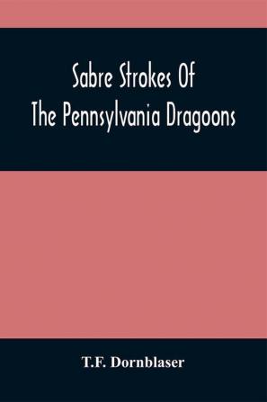 Sabre Strokes Of The Pennsylvania Dragoons