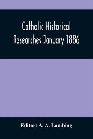 Catholic Historical Researches January 1886