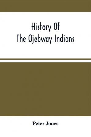 History Of The Ojebway Indians