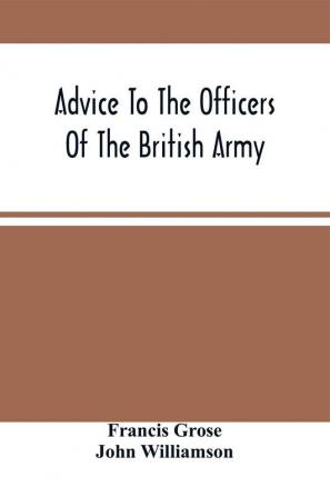 Advice To The Officers Of The British Army