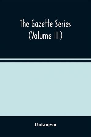 The Gazette Series (Volume Iii)