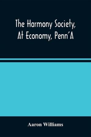 The Harmony Society At Economy Penn'A