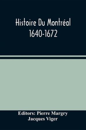 Histoire Du Montréal. 1640-1672