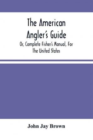 The American Angler'S Guide