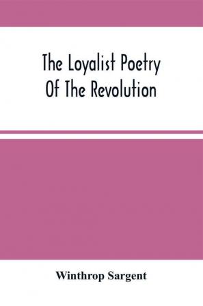 The Loyalist Poetry Of The Revolution