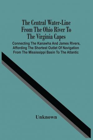 The Central Water-Line From The Ohio River To The Virginia Capes