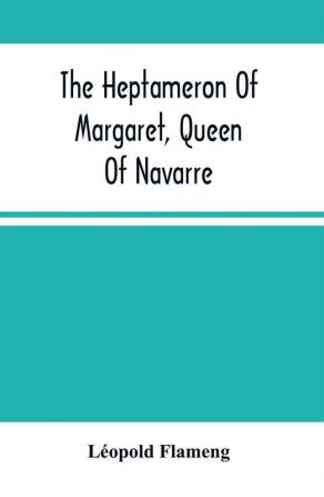 The Heptameron Of Margaret Queen Of Navarre