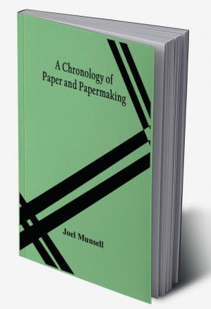 A Chronology Of Paper And Papermaking