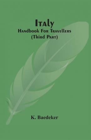 Italy; Handbook For Travellers (Third Part)