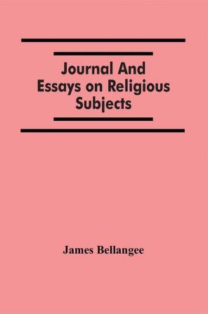 Journal And Essays On Religious Subjects