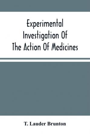 Experimental Investigation Of The Action Of Medicines