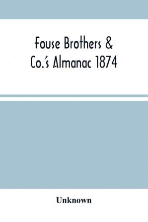 Fouse Brothers & Co.'S Almanac 1874