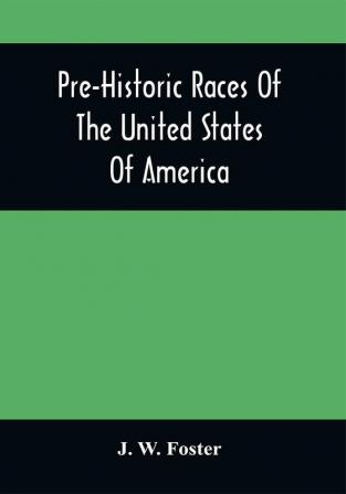 Pre-Historic Races Of The United States Of America