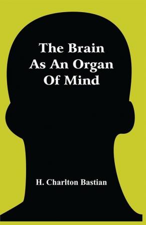 The Brain As An Organ Of Mind