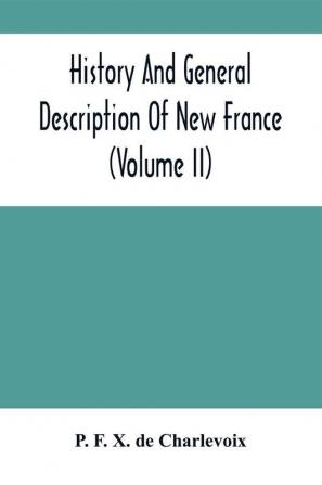 History And General Description Of New France (Volume Ii)