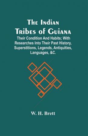 The Indian Tribes Of Guiana