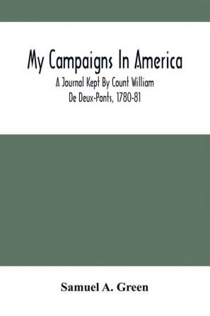 My Campaigns In America; A Journal Kept By Count William De Deux-Ponts 1780-81