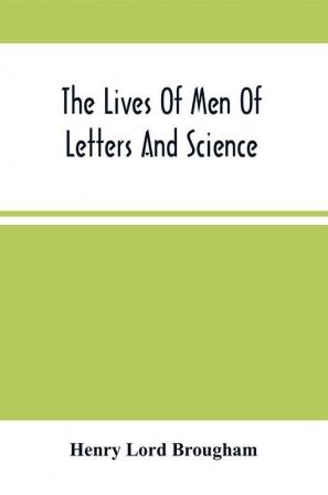 The Lives Of Men Of Letters And Science; Who Flourished In The Time Of George Iii (Second Series)