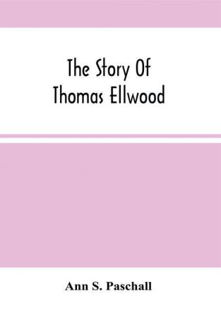 The Story Of Thomas Ellwood