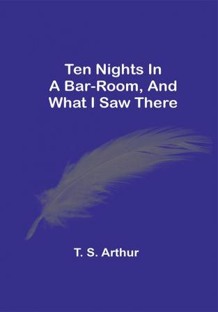 Ten Nights In A Bar-Room And What I Saw There