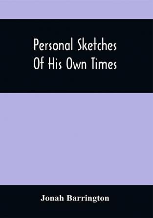 Personal Sketches Of His Own Times