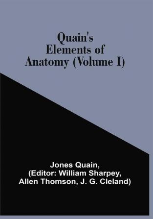 Quain'S Elements Of Anatomy (Volume I)