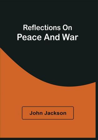 Reflections On Peace And War