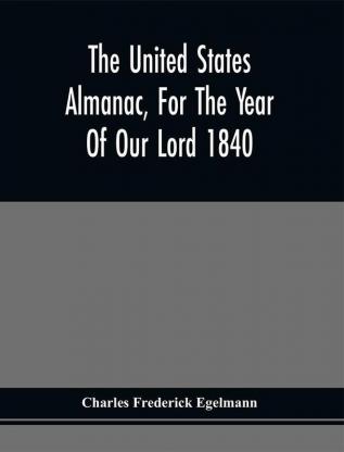 The United States Almanac For The Year Of Our Lord 1840