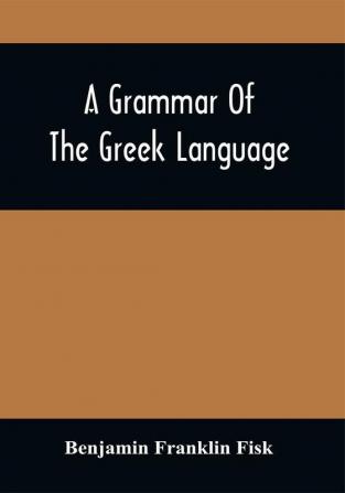 A Grammar Of The Greek Language