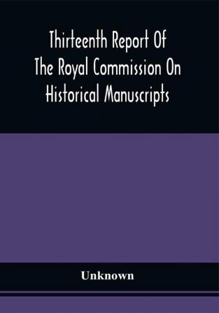 Thirteenth Report Of The Royal Commission On Historical Manuscripts