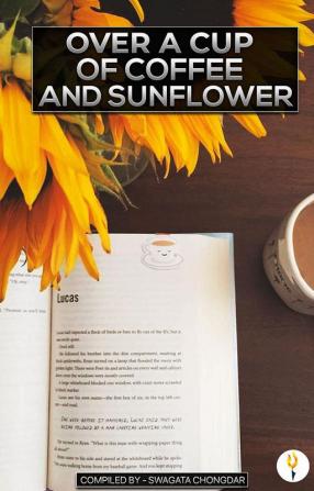 Over a Cup of Coffee and Sunflower