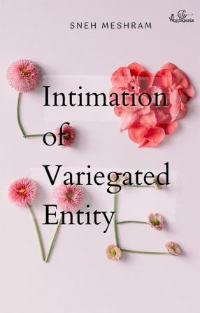 Intimation of Variegated Entity