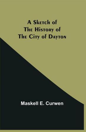 A Sketch Of The History Of The City Of Dayton