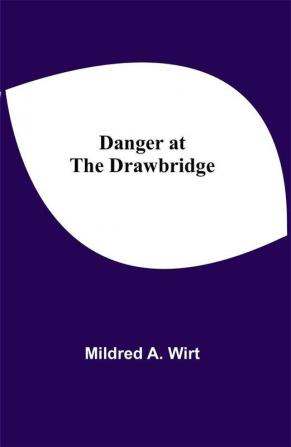 Danger at the Drawbridge