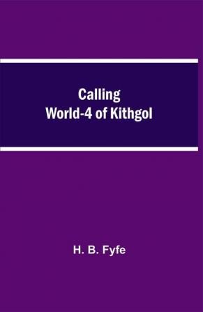 Calling World-4 of Kithgol