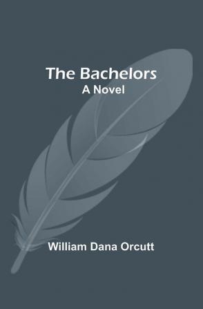 The Bachelors; A Novel