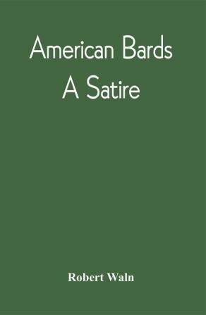 American Bards : A Satire