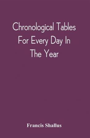 Chronological Tables; For Every Day In The Year