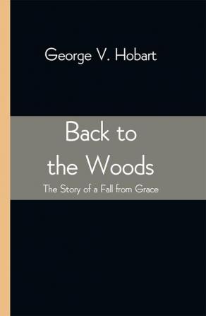 Back to the Woods: The Story of a Fall from Grace