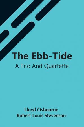 The Ebb-Tide: A Trio And Quartette