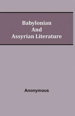 Babylonian and Assyrian Literature