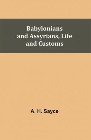 Babylonians and Assyrians Life and Customs